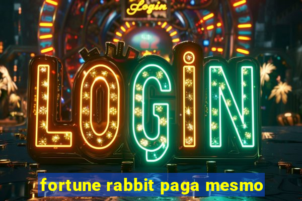 fortune rabbit paga mesmo